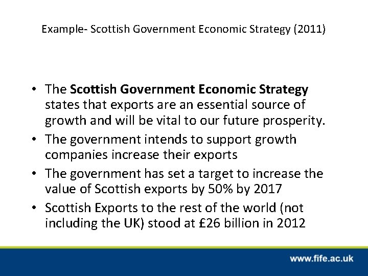 Example- Scottish Government Economic Strategy (2011) • The Scottish Government Economic Strategy states that