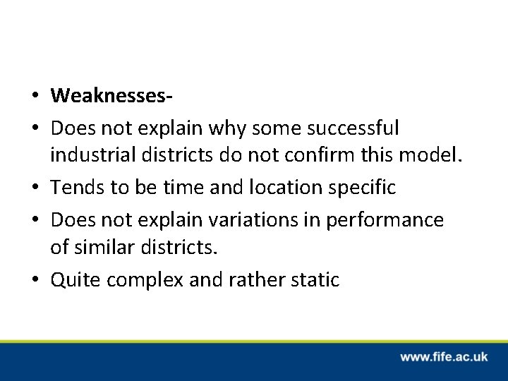  • Weaknesses • Does not explain why some successful industrial districts do not