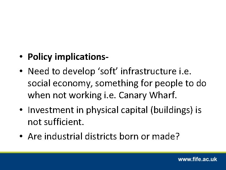  • Policy implications • Need to develop ‘soft’ infrastructure i. e. social economy,