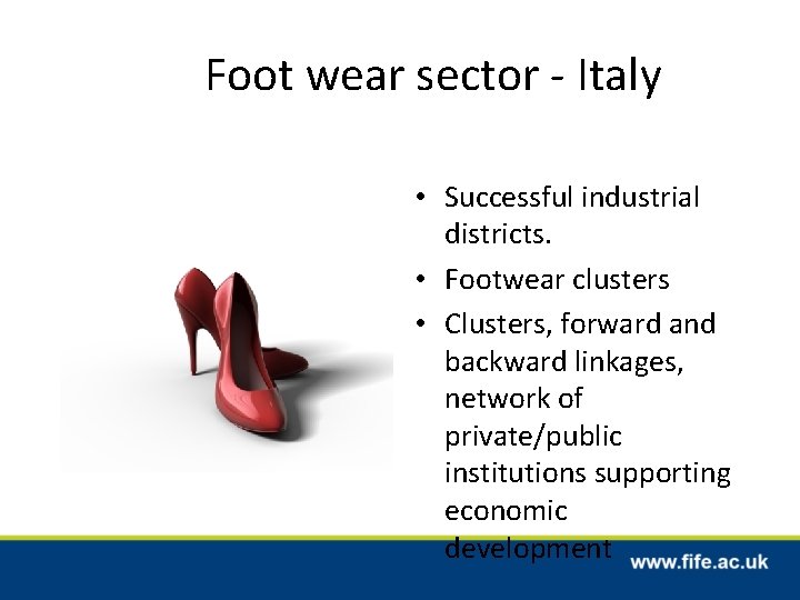 Foot wear sector - Italy • Successful industrial districts. • Footwear clusters • Clusters,