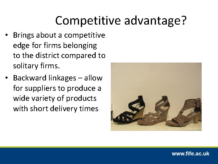 Competitive advantage? • Brings about a competitive edge for firms belonging to the district