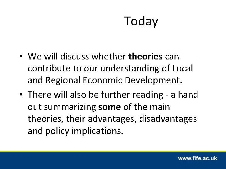 Today • We will discuss whether theories can contribute to our understanding of Local