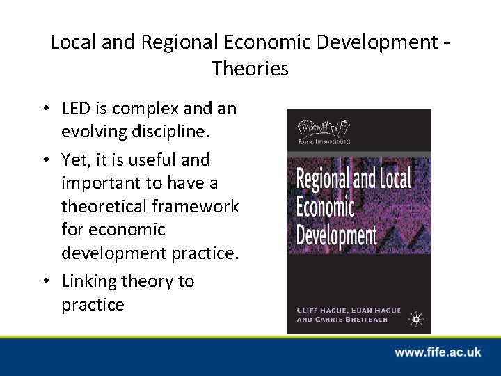 Local and Regional Economic Development Theories • LED is complex and an evolving discipline.