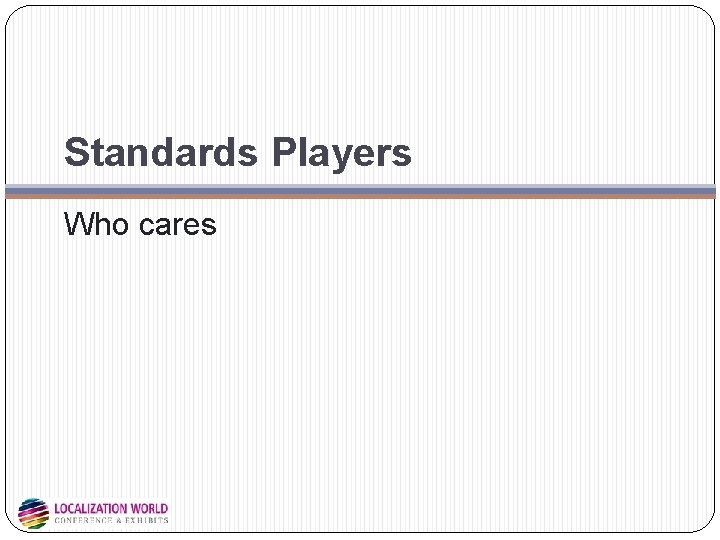 Standards Players Who cares Standards Players Who cares