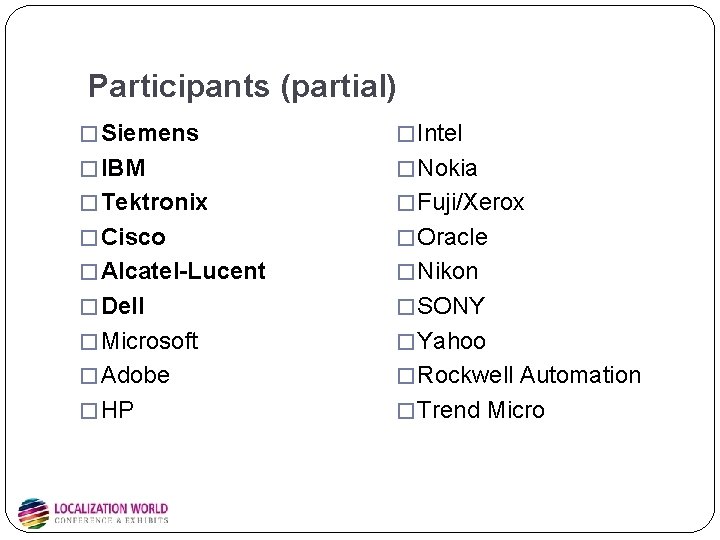 Participants (partial) � Siemens � Intel � IBM � Nokia � Tektronix � Fuji/Xerox Participants (partial) � Siemens � Intel � IBM � Nokia � Tektronix � Fuji/Xerox