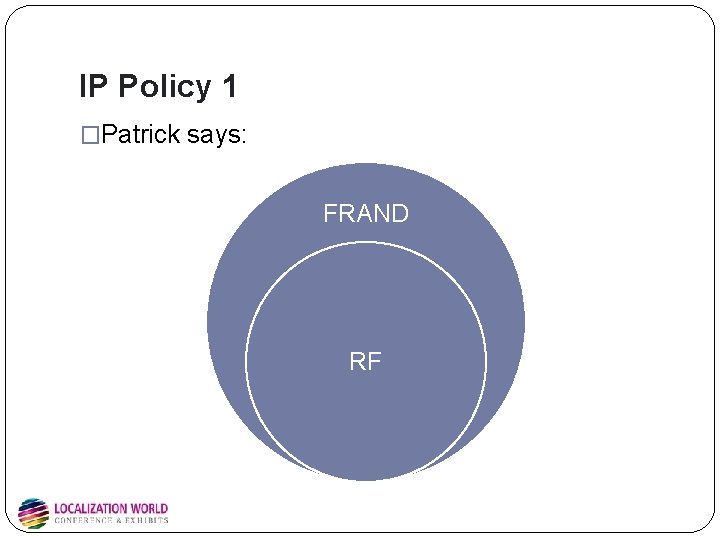 IP Policy 1 �Patrick says: FRAND RF IP Policy 1 �Patrick says: FRAND RF