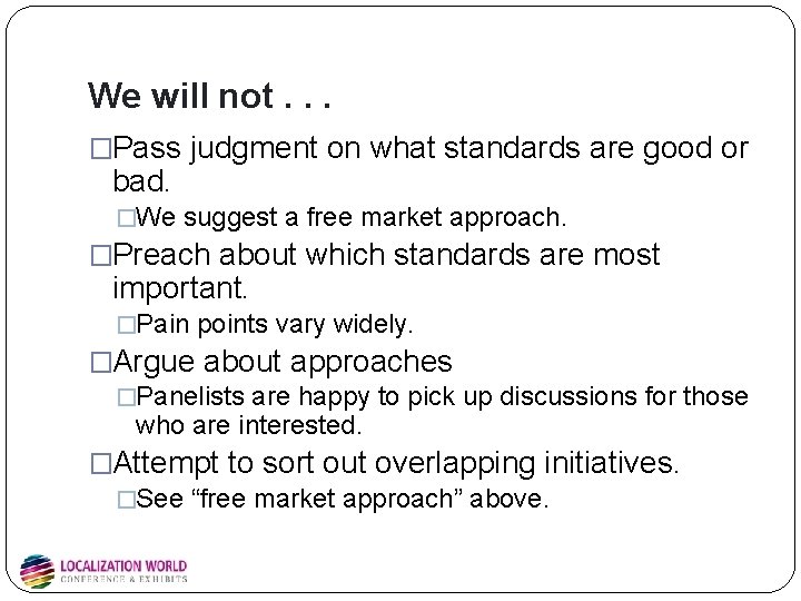 We will not. . . �Pass judgment on what standards are good or bad. We will not. . . �Pass judgment on what standards are good or bad.
