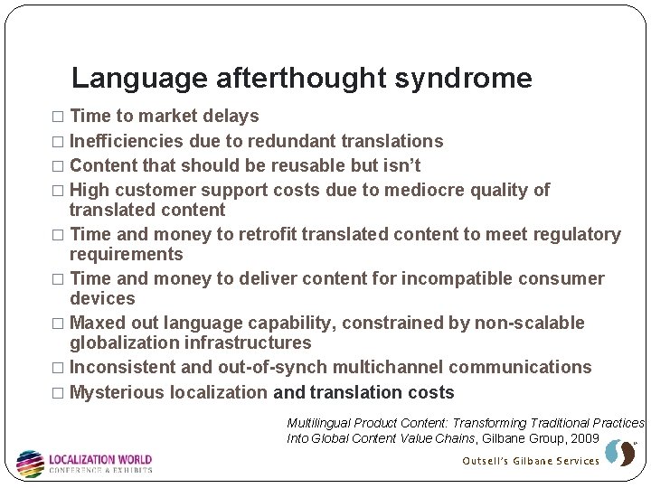 Language afterthought syndrome � Time to market delays � Inefficiencies due to redundant translations Language afterthought syndrome � Time to market delays � Inefficiencies due to redundant translations