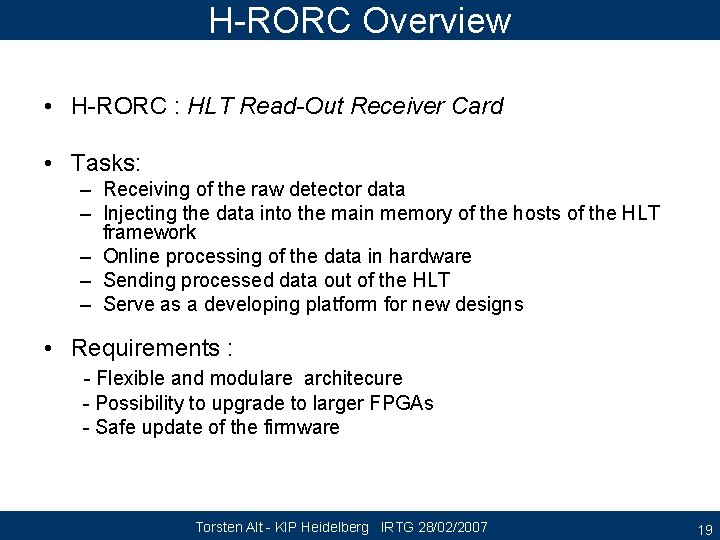 H-RORC Overview • H-RORC : HLT Read-Out Receiver Card • Tasks: – Receiving of