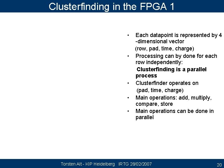 Clusterfinding in the FPGA 1 • • • Each datapoint is represented by 4