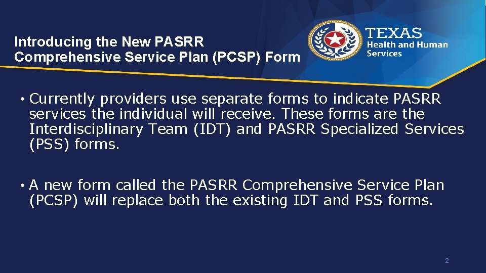 Introducing the New PASRR Comprehensive Service Plan (PCSP) Form • Currently providers use separate