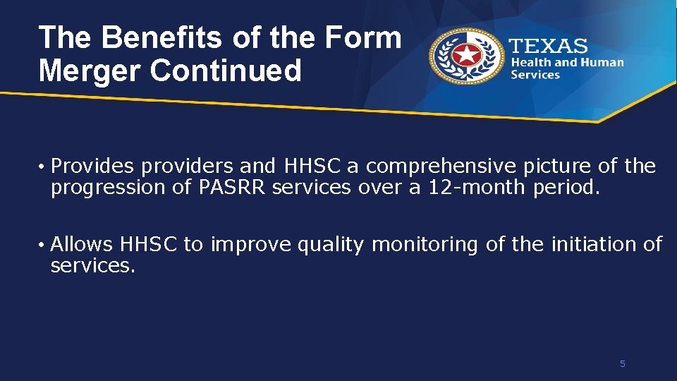 The Benefits of the Form Merger Continued • Provides providers and HHSC a comprehensive