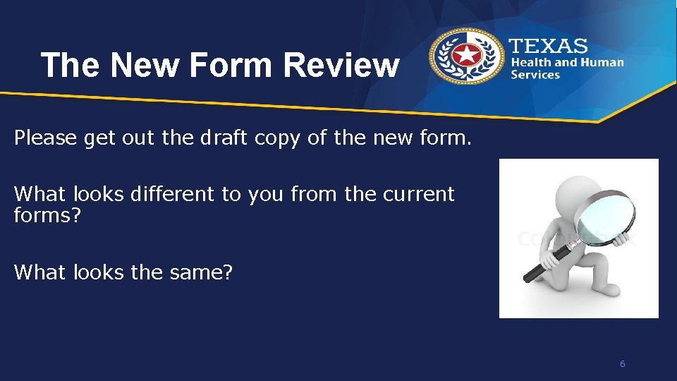 The New Form Review Please get out the draft copy of the new form.
