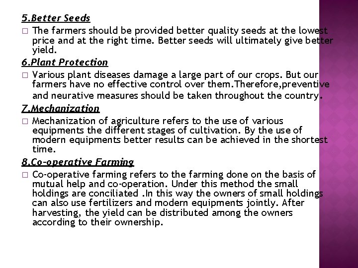 5. Better Seeds � The farmers should be provided better quality seeds at the