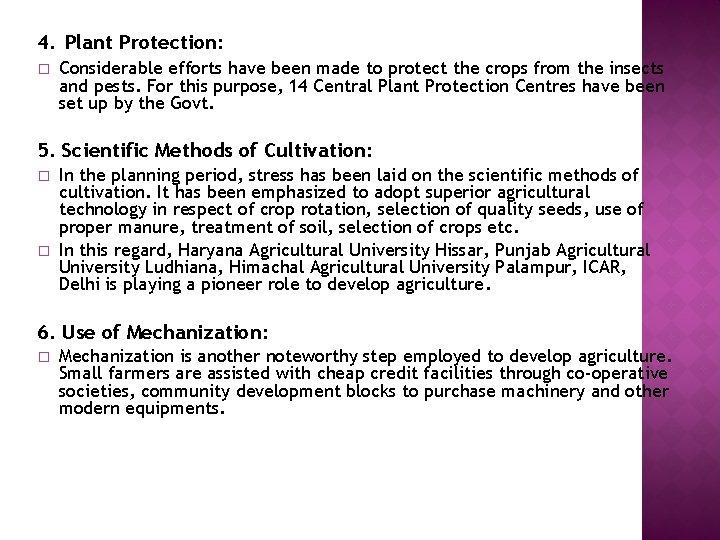 4. Plant Protection: � Considerable efforts have been made to protect the crops from