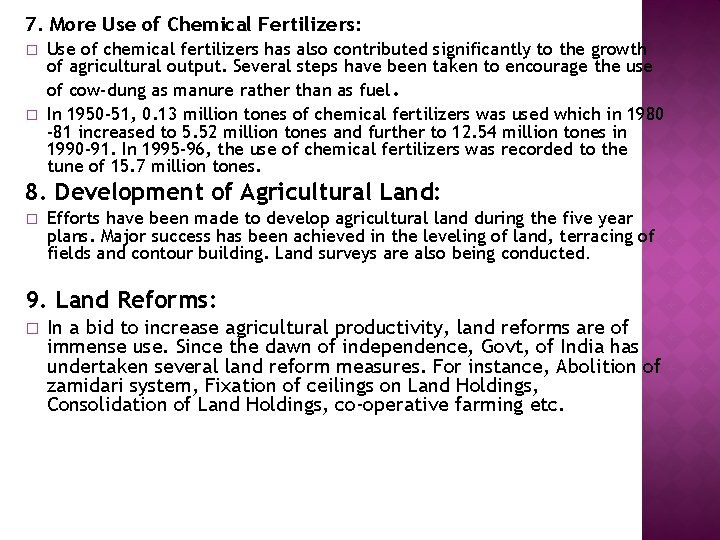 7. More Use of Chemical Fertilizers: � � Use of chemical fertilizers has also