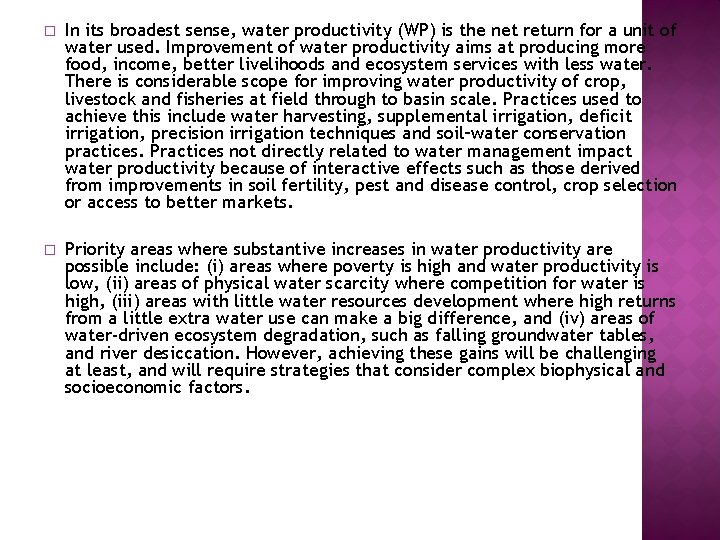 � In its broadest sense, water productivity (WP) is the net return for a