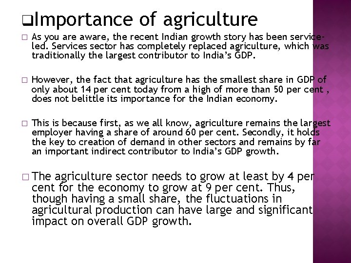 q. Importance of agriculture � As you are aware, the recent Indian growth story