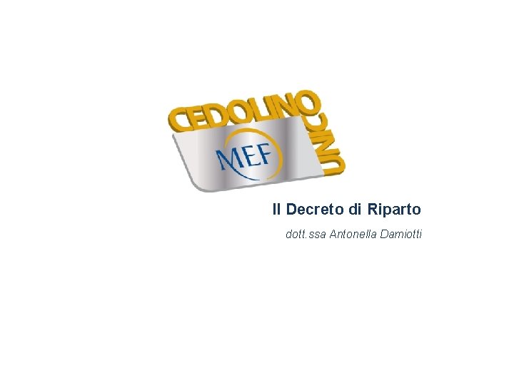 Il Decreto di Riparto dott. ssa Antonella Damiotti 