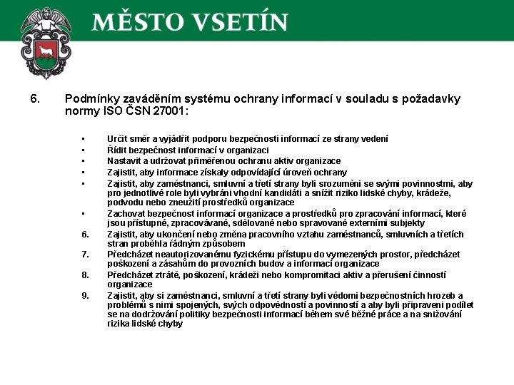 6. Podmínky zaváděním systému ochrany informací v souladu s požadavky normy ISO ČSN 27001: