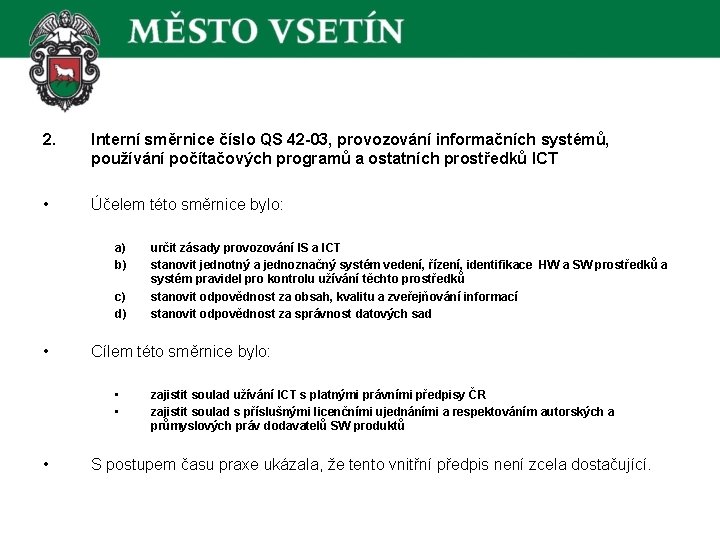 2. Interní směrnice číslo QS 42 -03, provozování informačních systémů, používání počítačových programů a