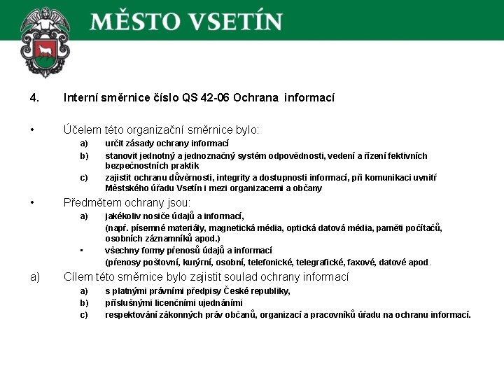 4. Interní směrnice číslo QS 42 -06 Ochrana informací • Účelem této organizační směrnice