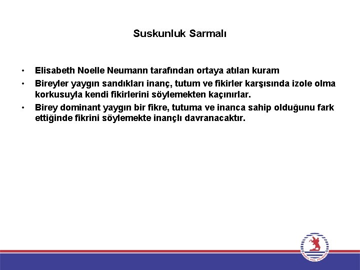 Suskunluk Sarmalı • • • Elisabeth Noelle Neumann tarafından ortaya atılan kuram Bireyler yaygın