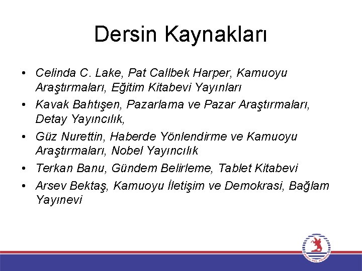 Dersin Kaynakları • Celinda C. Lake, Pat Callbek Harper, Kamuoyu Araştırmaları, Eğitim Kitabevi Yayınları
