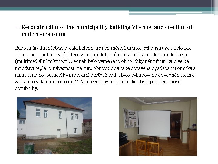 - Reconstructionof the municipality building Vilémov and creation of multimedia room Budova úřadu městyse