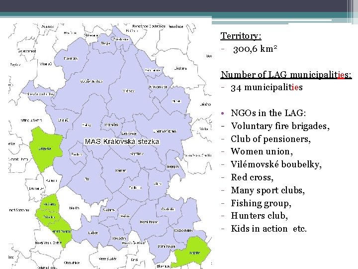 Territory: - 300, 6 km 2 Number of LAG municipalities: - 34 municipalities •