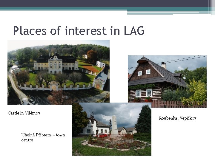 Places of interest in LAG Castle in Vilémov Roubenka, Vepříkov Uhelná Příbram – town