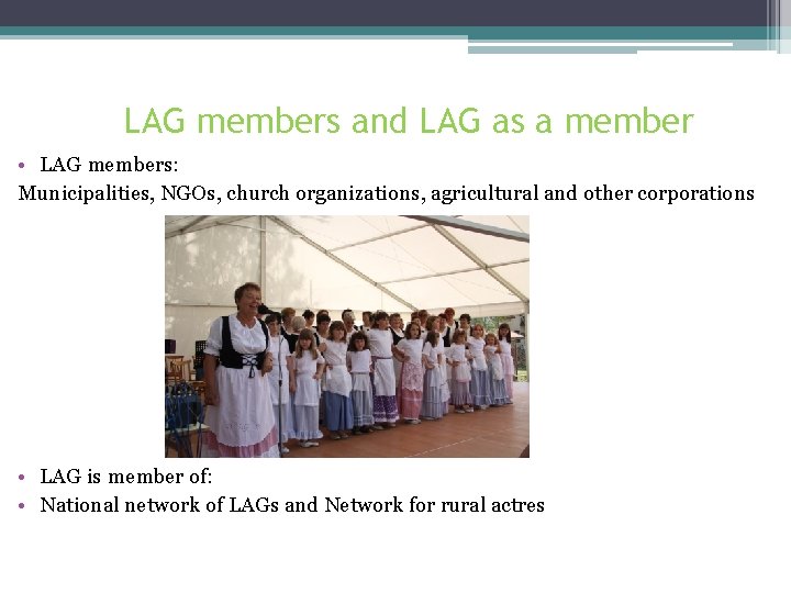 LAG members and LAG as a member • LAG members: Municipalities, NGOs, church organizations,