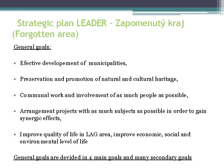 Strategic plan LEADER – Zapomenutý kraj (Forgotten area) General goals: • Efective developement of