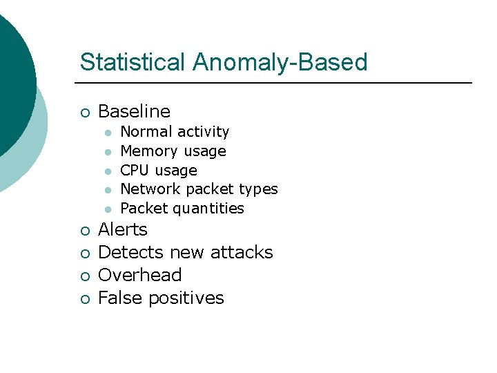 Statistical Anomaly-Based ¡ Baseline l l l ¡ ¡ Normal activity Memory usage CPU