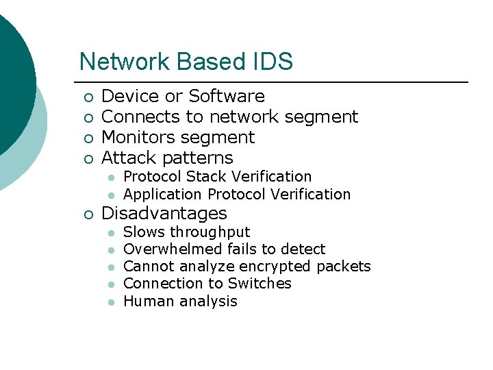 Network Based IDS ¡ ¡ Device or Software Connects to network segment Monitors segment