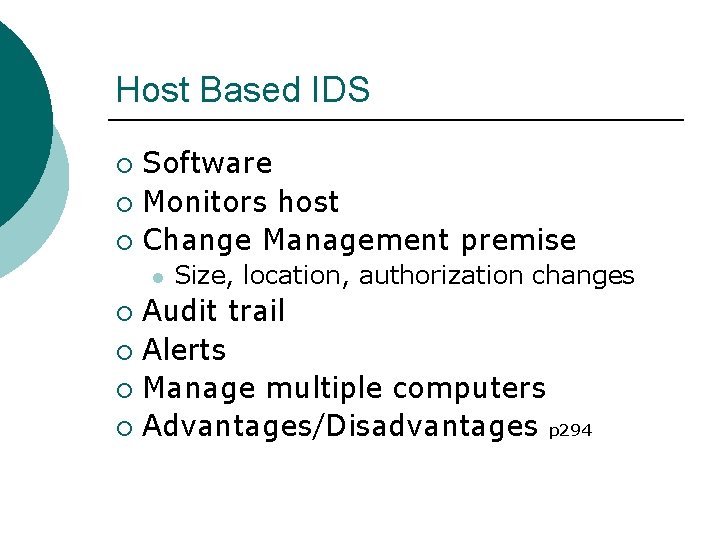 Host Based IDS Software ¡ Monitors host ¡ Change Management premise ¡ l Size,