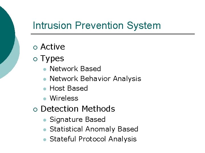 Intrusion Prevention System ¡ ¡ Active Types l l ¡ Network Based Network Behavior