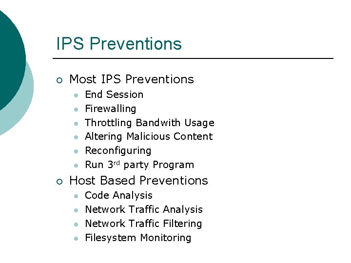 IPS Preventions ¡ Most IPS Preventions l l l ¡ End Session Firewalling Throttling