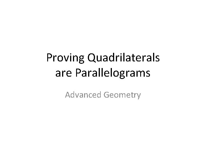Proving Quadrilaterals are Parallelograms Advanced Geometry 