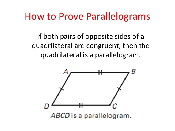 How to Prove Parallelograms If both pairs of opposite sides of a quadrilateral are