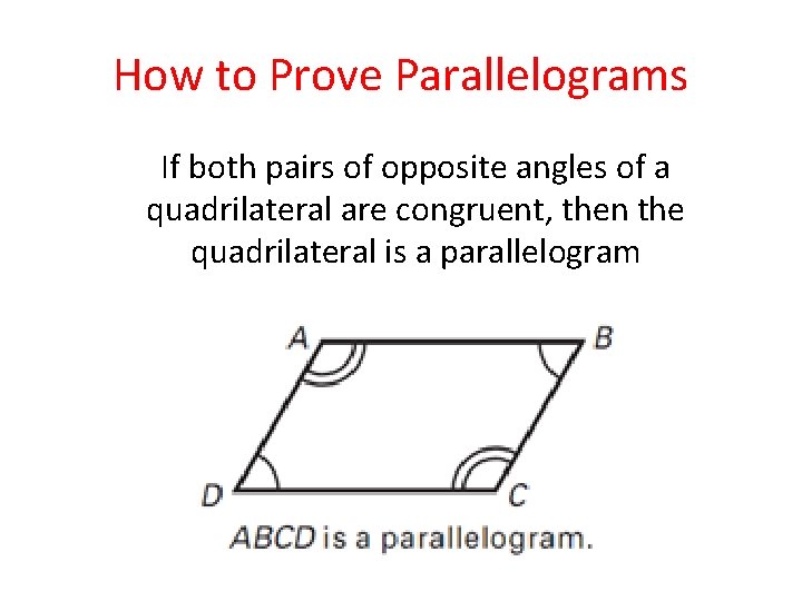 How to Prove Parallelograms If both pairs of opposite angles of a quadrilateral are