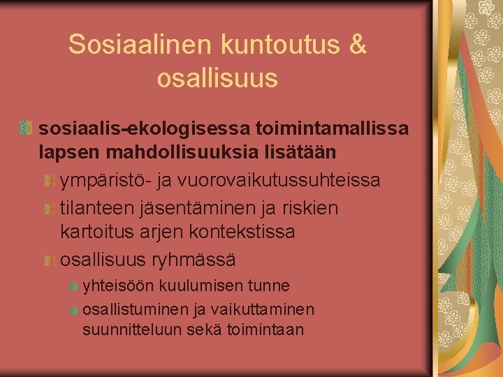 Sosiaalinen kuntoutus & osallisuus sosiaalis-ekologisessa toimintamallissa lapsen mahdollisuuksia lisätään ympäristö- ja vuorovaikutussuhteissa tilanteen jäsentäminen