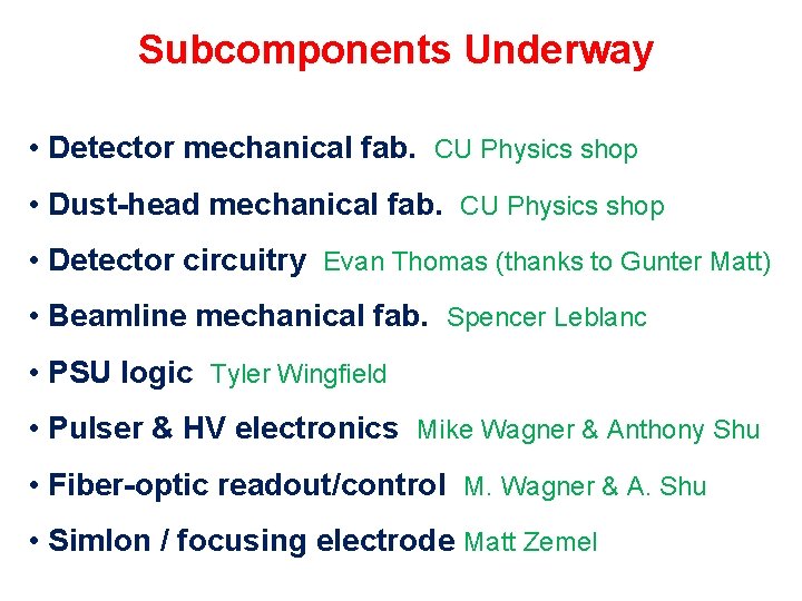 Subcomponents Underway • Detector mechanical fab. CU Physics shop • Dust-head mechanical fab. CU