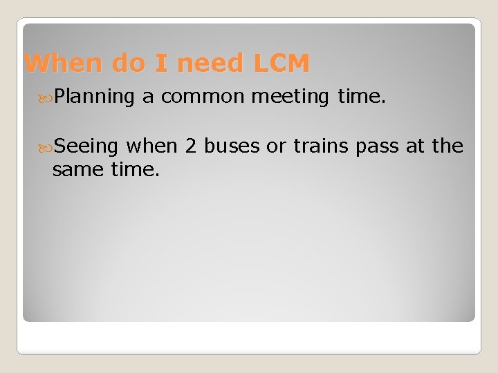 When do I need LCM Planning Seeing a common meeting time. when 2 buses
