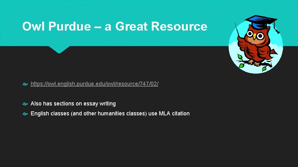 Owl Purdue – a Great Resource https: //owl. english. purdue. edu/owl/resource/747/02/ Also has sections