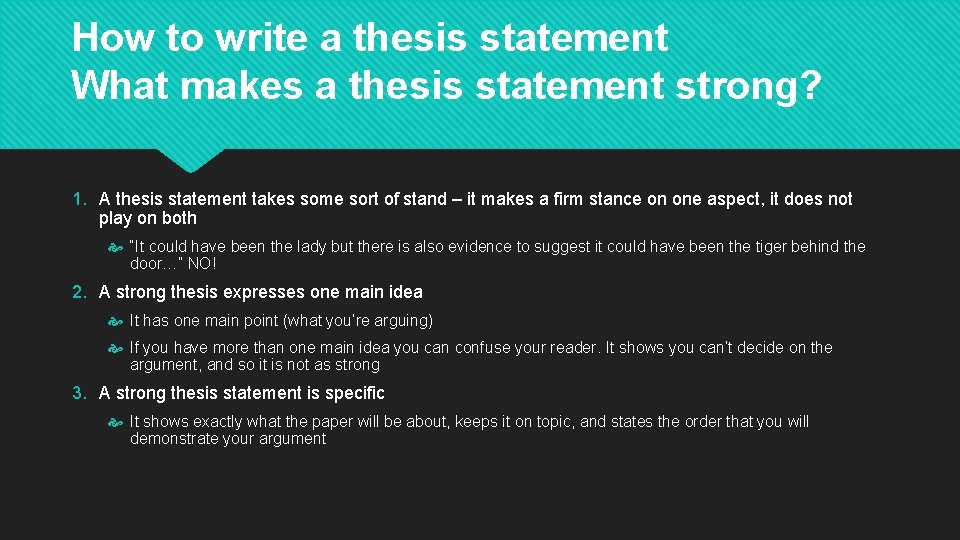 How to write a thesis statement What makes a thesis statement strong? 1. A