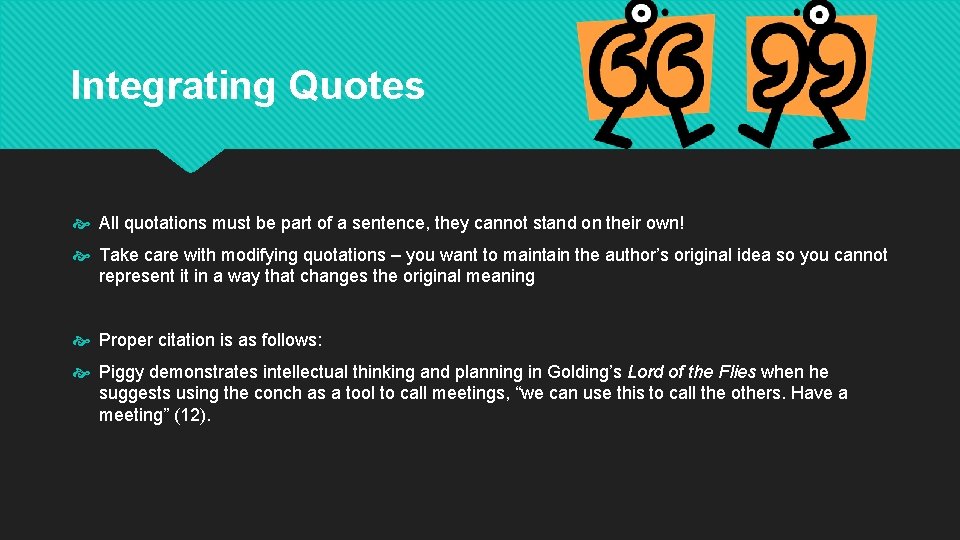 Integrating Quotes All quotations must be part of a sentence, they cannot stand on