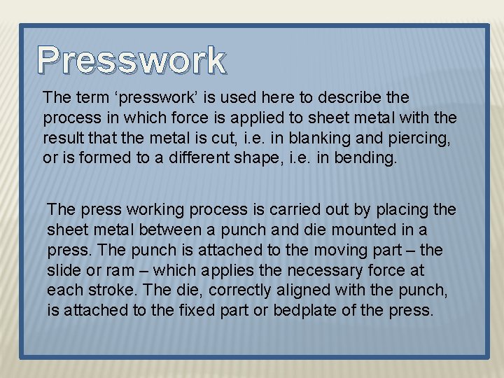 Presswork The term ‘presswork’ is used here to describe the process in which force