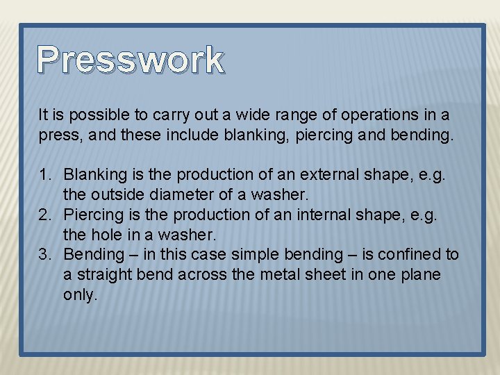 Presswork It is possible to carry out a wide range of operations in a