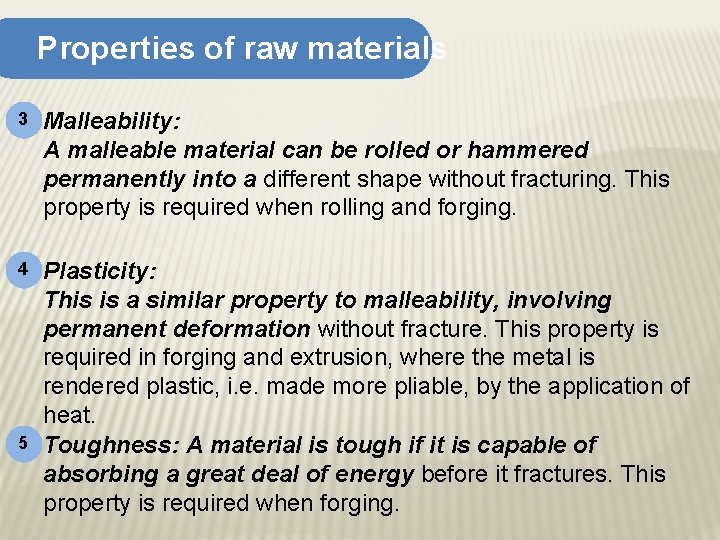 Properties of raw materials 3 Malleability: A malleable material can be rolled or hammered